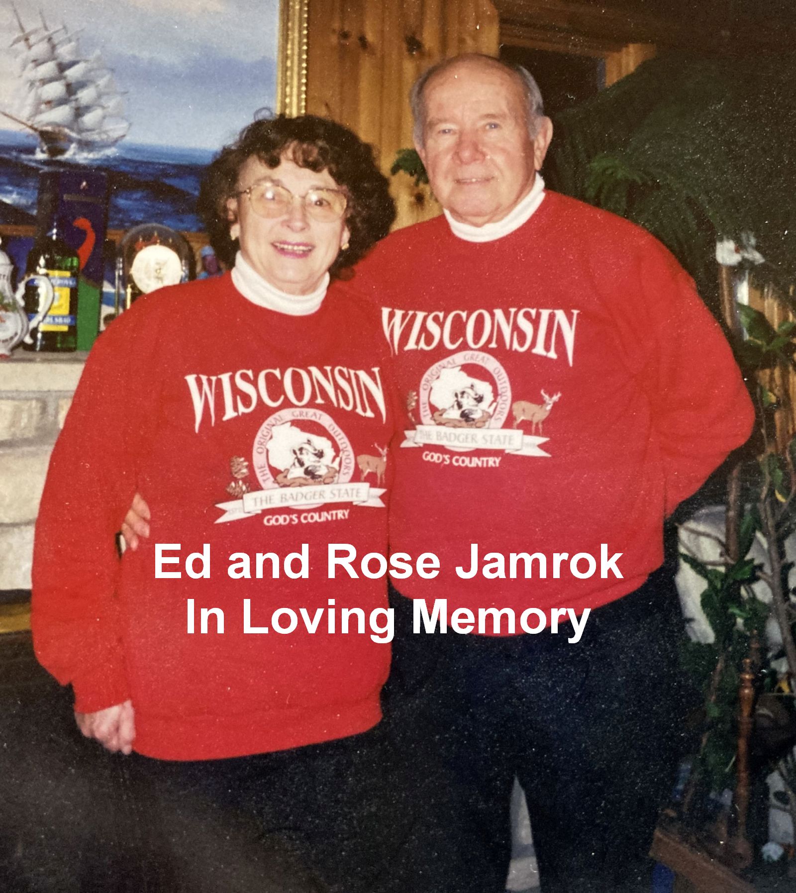 In Loving Memory of my great MOM and DAD who were wonderful people and who loved the out-of-doors and who loved fishing in particular.- Roseanne Jamrok
